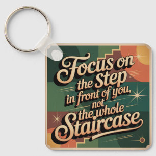 Focus On The Step In Front Of You Keychain