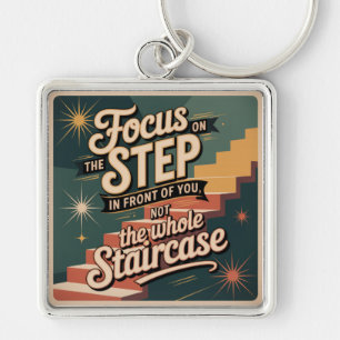 Focus On The Step In Front Of You Keychain