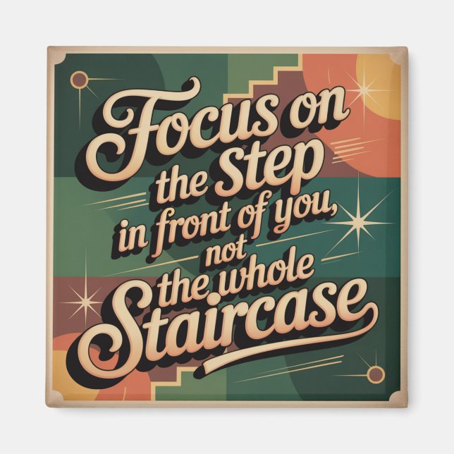 Focus On The Step In Front Of You Magnet (Front)