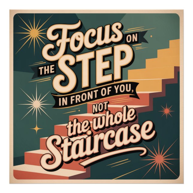 Focus On The Step In Front Of You Photo Print (Front)