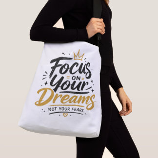 Focus On Your Dreams Not Your Fears Crossbody Bag