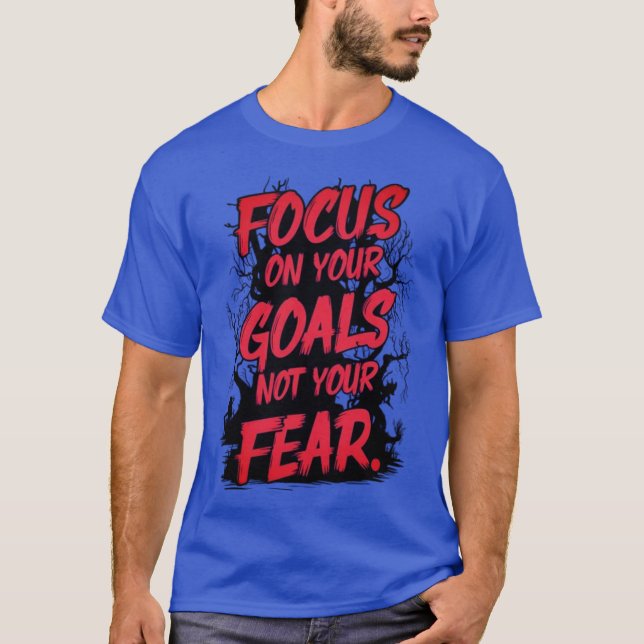 "FOCUS ON YOUR GOALS"  T-Shirt (Front)