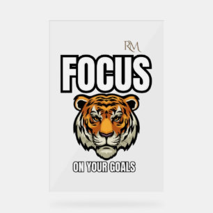 Focus on Your Goals Tiger Shirt Motivational Acrylic Sign