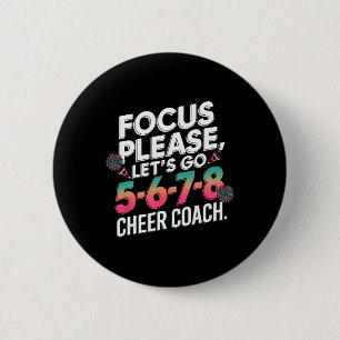 Focus Please Cheer Coach 5-6-7-8 Squad _3 2 Inch Round Button