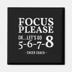 Focus Please Ok Let's Go 5678 Cheer Coach Gift Fun Magnet