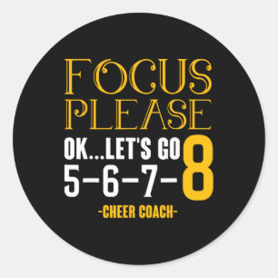 Focus Please Ok Let's Got Cheer Coach Cheering Che Classic Round Sticker