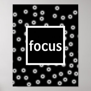 focus poster on black and white abstract