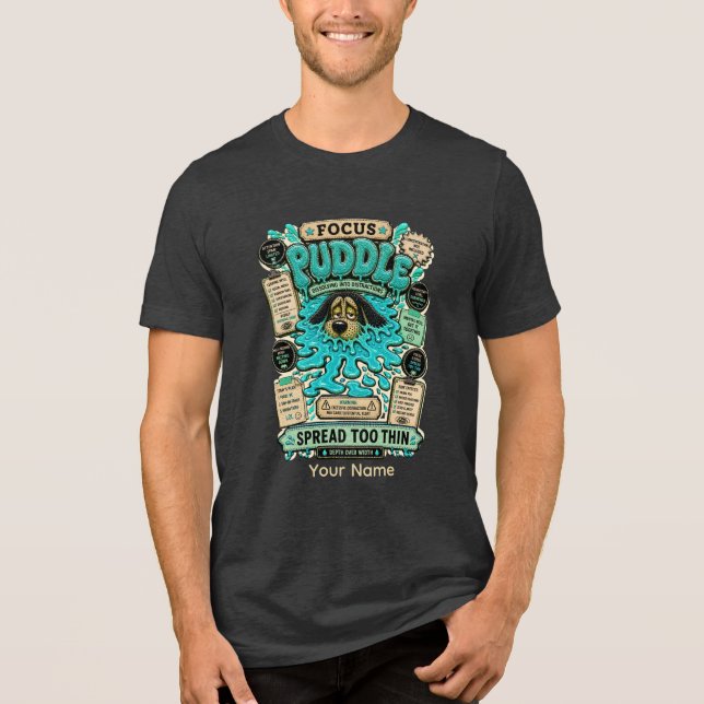 Focus Puddle Personalized Funny Productivity Humou Tri-Blend Shirt (Front)