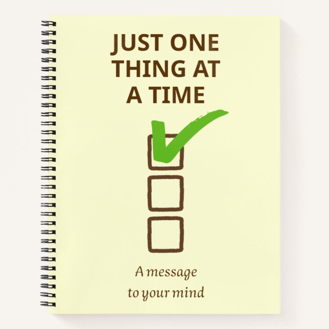 Focus Spiral Notebook - Just One Thing At A Time (Front)