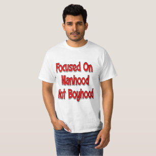 Focused On Manhood Value T-Shirt