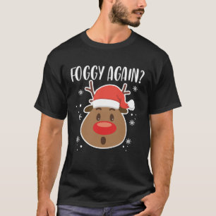 Foggy Again Reindeer Clothing Holiday Christmas T-Shirt