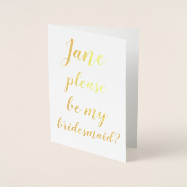 FOIL Will you be my bridesmaid BRIDE Personalized Foil Card (Front)