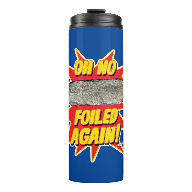 Foiled Again Funny Burrito Yummy Lifestyle Thermal Tumbler (Front)
