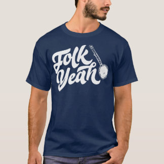 Folk Yeah! Funny Bluegrass Festival Folk Music Con T-Shirt