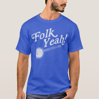 Folk Yeah Retro Funny Banjo Acoustic Music retro b T-Shirt