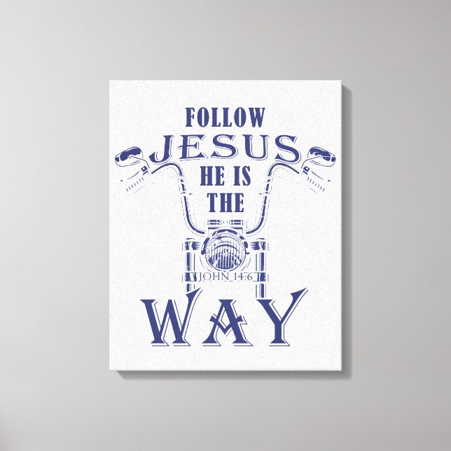Follow Jesus He is the Way Christian Motorcycle   Canvas Print (Front)