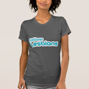 FOLLOW LESBIANS T-Shirt