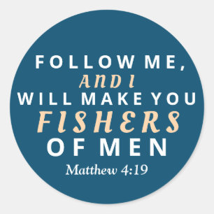 Follow Me and I will Make you Fishers of Men Classic Round Sticker