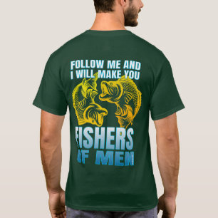 follow me and i will make you fishers of men T-Shirt