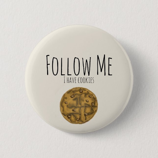 Follow me I have cookies 2 Inch Round Button (Front)