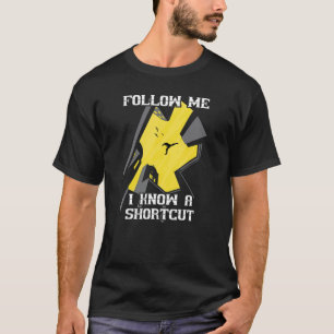 Follow Me I Know A Shortcut Parkour Freerunning Pa T-Shirt