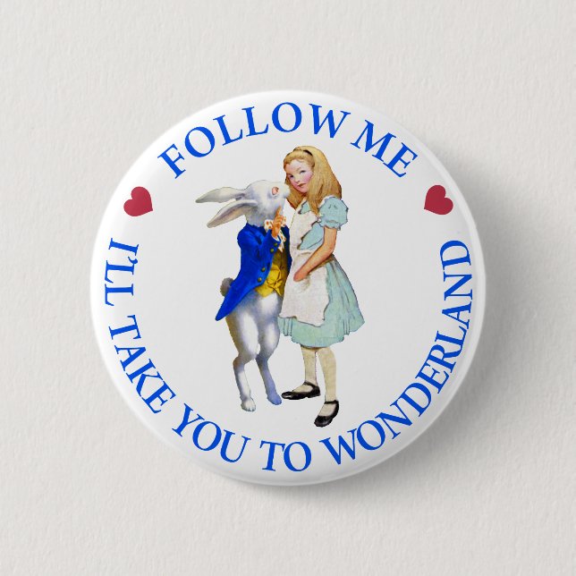 Follow Me - I'll Take you to Wonderland! 2 Inch Round Button (Front)