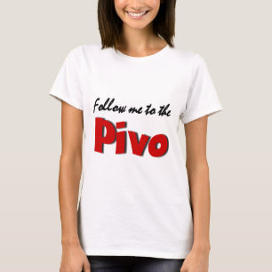 Follow me to the Pivo (Beer) T-Shirt
