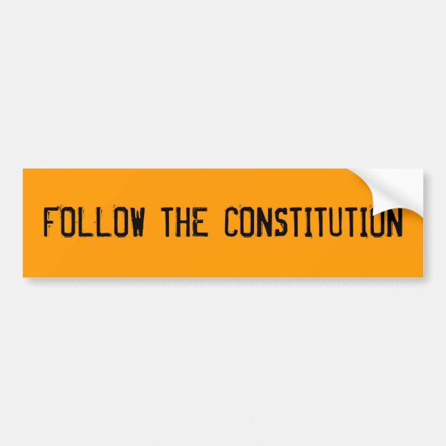 FOLLOW THE CONSTITUTION BUMPER STICKER (Front)