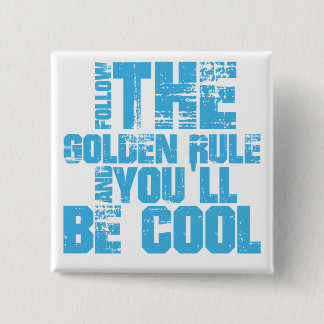 Follow the Golden Rule and You'll Be Cool 2 Inch Square Button