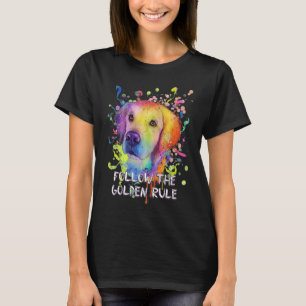 Follow the Golden Rule Golden Retriever Humor T-Shirt