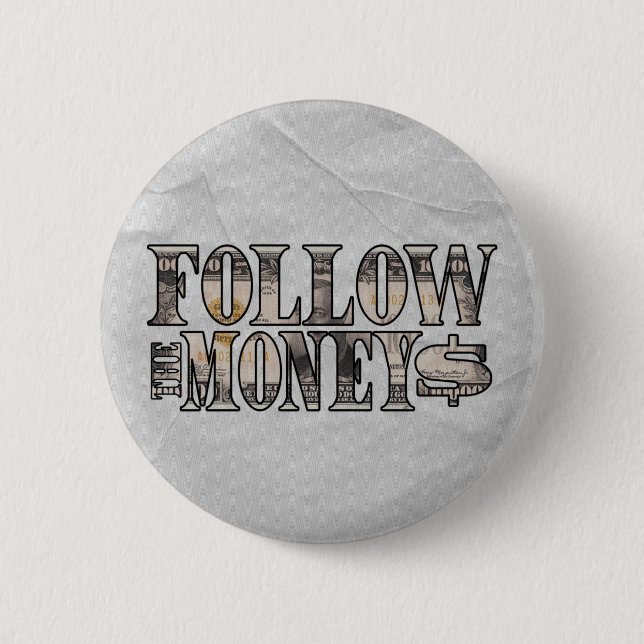 Follow the Money ~ Bill   2 Inch Round Button (Front)