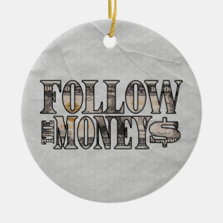 Follow the Money ~ Bill  Ceramic Ornament