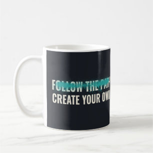 Follow the Path Create Your Own Motivational Quote Coffee Mug