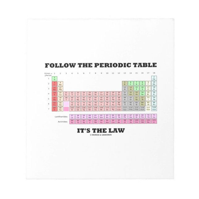 Follow The Periodic Table It's The Law (Chemistry) Notepad (Front)