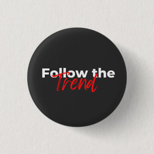 Follow the trend motivational quotes typography 1 inch round button