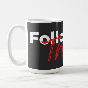 Follow the trend motivational quotes typography coffee mug