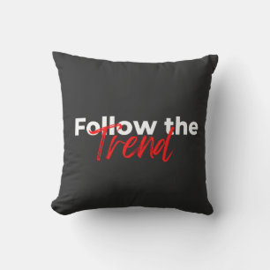 Follow the trend motivational quotes typography throw pillow