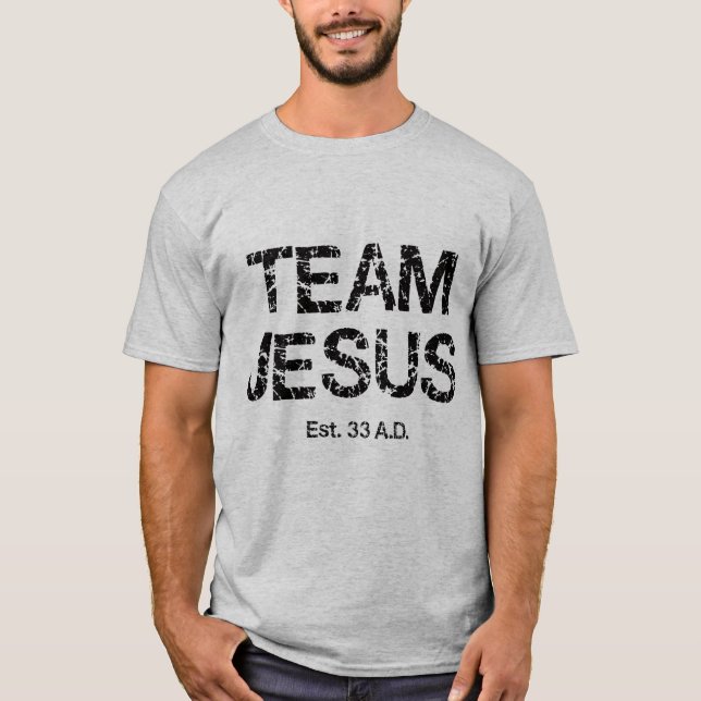 Follow the True Light. Team JESUS since 33 A.D. T-Shirt (Front)