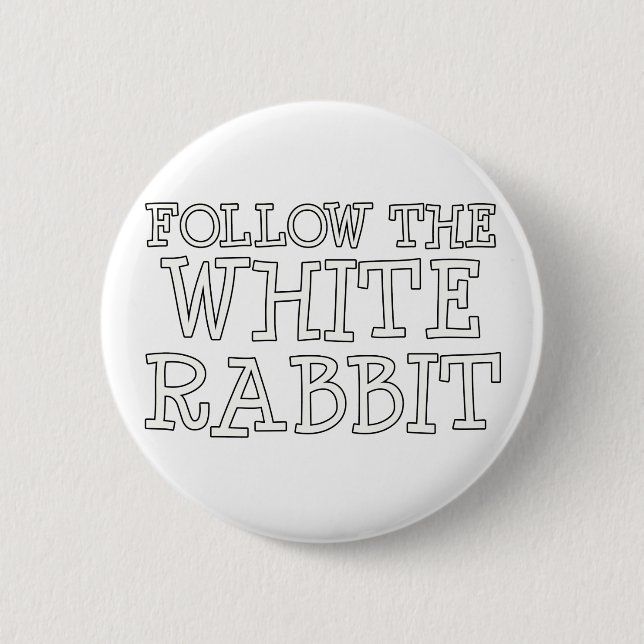 Follow The White Rabbit 2 Inch Round Button (Front)