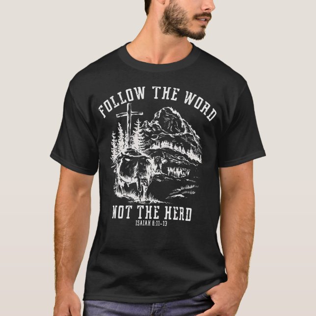 Follow The Word Not The Herd Christian Bible Verse T-Shirt (Front)
