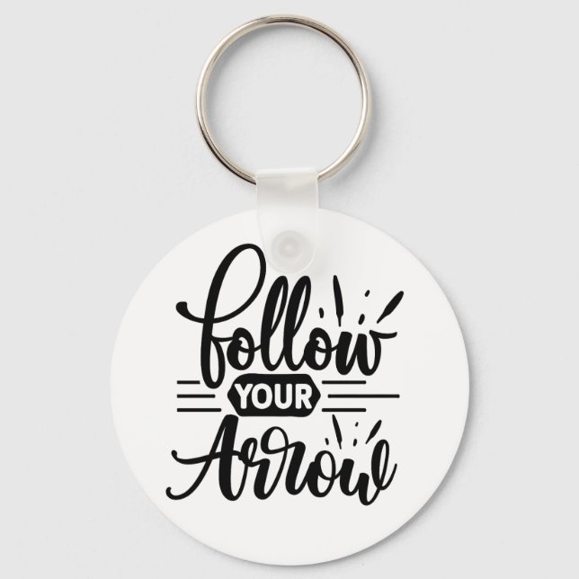 Follow Your Arrow Inspirational Quote Design Keychain (Front)