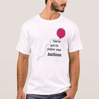 Follow your balloon T-Shirt