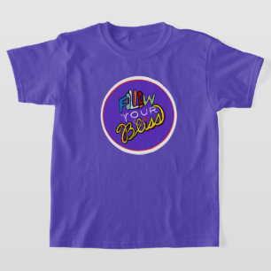 Follow Your Bliss - Vibrant Motivational Art Print T-Shirt