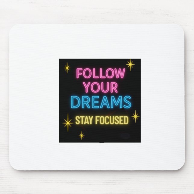 Follow Your Dream Stay Focused |  Mouse Pad. Mouse Pad (Front)