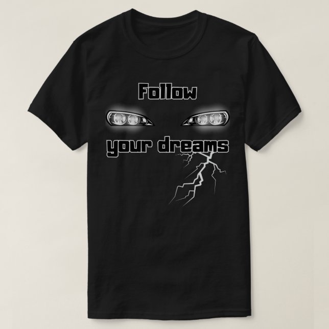 Follow your dreams 3 T-Shirt (Design Front)