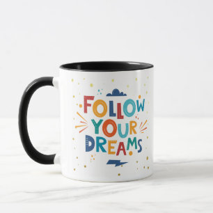 Follow your Dreams Better Days Ahead Mug