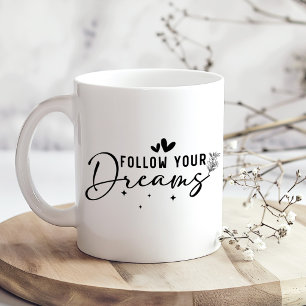 Follow Your Dreams Floral Script Coffee Mug