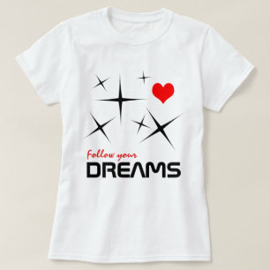 Follow Your Dreams funny customizable T-Shirt