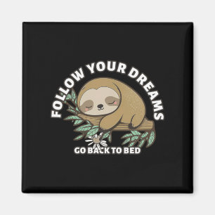 Follow Your Dreams Go Back To Bed Cute Sloth Magnet