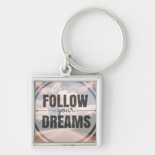 Follow Your Dreams Keychain
